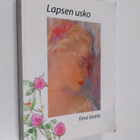Eeva Uotila : Lapsen usko (signeerattu, tekijän omiste) - pikkukuva 1