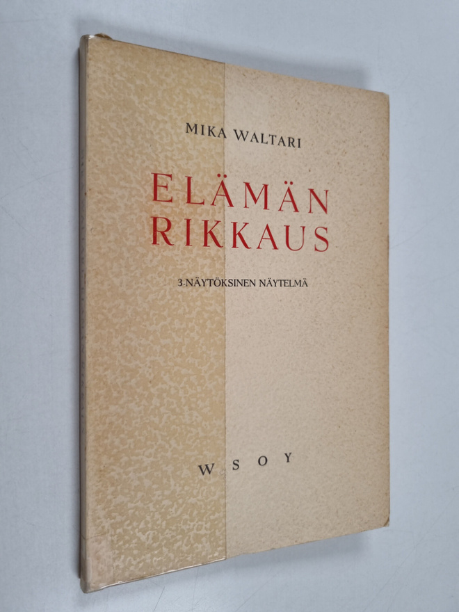 Mika Waltari : Elämän rikkaus : 3-näytöksinen näytelmä