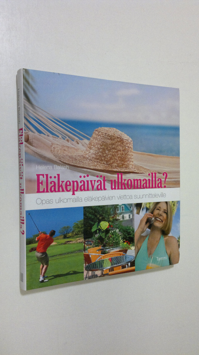 Helena Balash : Eläkepäivät ulkomailla : opas ulkomailla ...