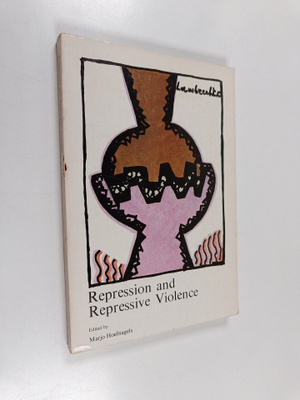 Marjo Hoefnagels : Repression and repressive violence : p...