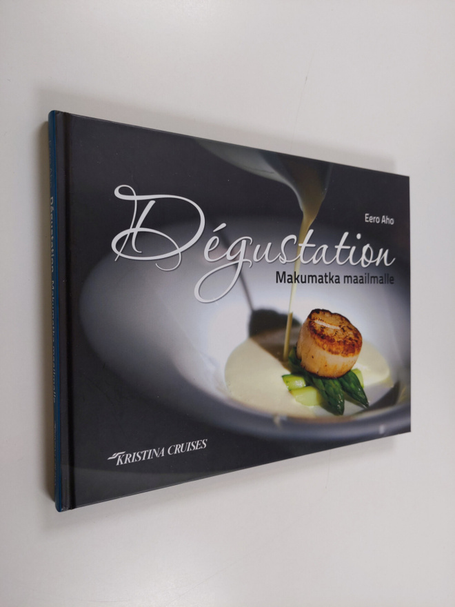 Eero Aho : Degustation : makumatka maailmalle