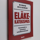 Kimmo Kiljunen : Eläkekatekismus : kysymyksiä ja vastauks... - pikkukuva 1