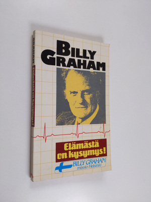 Billy Graham : Elämästä on kysymys!