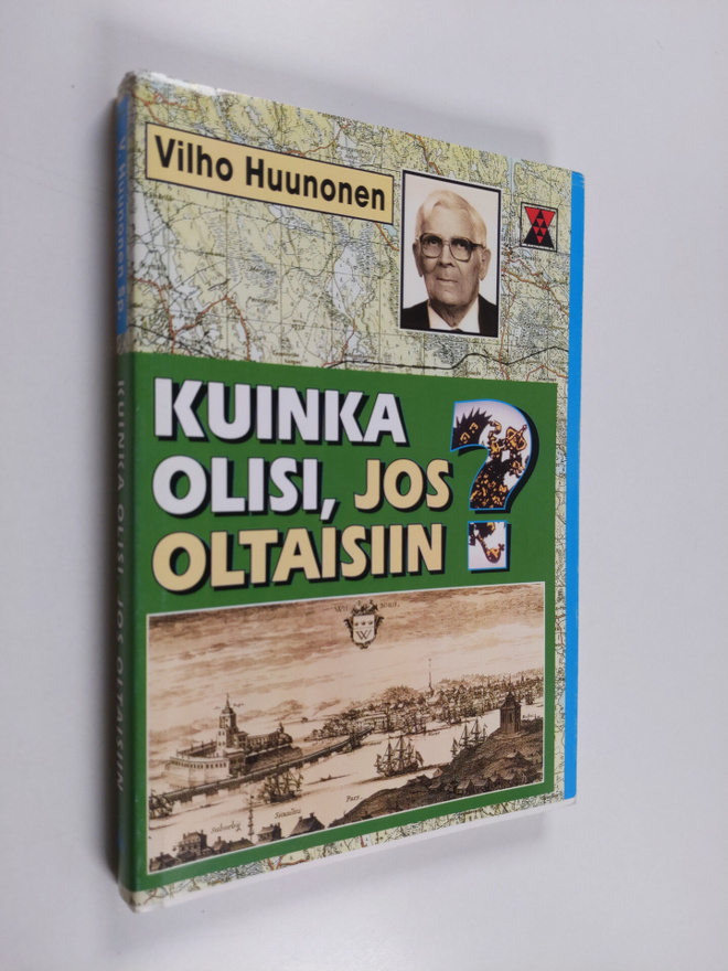 Vilho Huunonen : Kuinka olisi, jos oltaisiin ...? - valik...