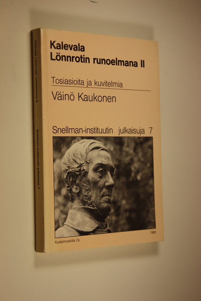 Väinö Kaukonen : Kalevala Lönnrotin runoelmana 2, Tosiasi...