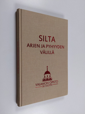 Silta arjen ja pyhyyden välillä : Valamon opisto 30 vuotta