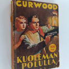 James Oliver Curwood : Kuoleman polulla : seikkailuromaan... - pikkukuva 1