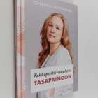 Johanna Huhtamäki : Pakkopositiivisuudesta tasapainoon - pikkukuva 1