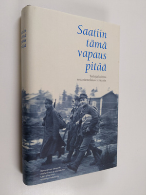 Saatiin tämä vapaus pitää : tutkija kohtaa rovaniemeläisv...