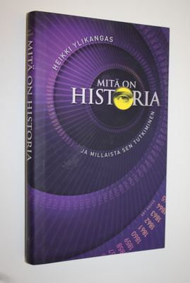 Heikki Ylikangas : Mitä on historia ja millaista sen tutk...