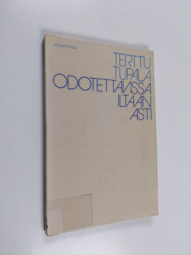 Terttu Tupala : Odotettavissa iltaan asti
