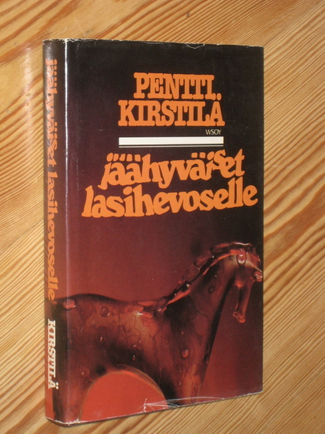 Kirstilä, Pentti: Jäähyväiset lasihevoselle 1.p skp v. 1981