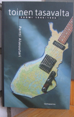 Pertti Alasuutari: Toinen tasavalta - Suomi 1946-1994. 301 s