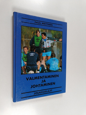 ) Pauli (toim.) Miettinen : Valmentaminen ja johtaminen :...