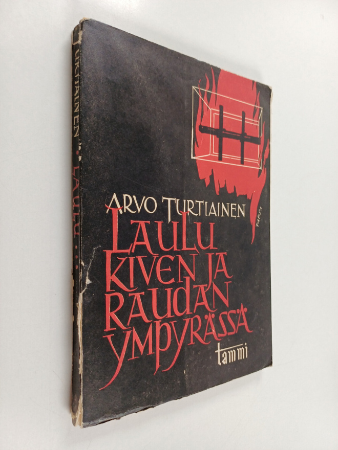 Arvo Turtiainen : Laulu kiven ja raudan ympyrässä