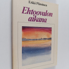 Erkki Piiroinen : Ehtoovalon aikana : puheita, esitelmiä ... - pikkukuva 1