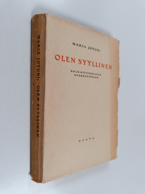 Maria Jotuni : Olen syyllinen : 3-näytöksinen murhenäytelmä