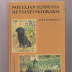 Tuominen, Jyry: Noutajan pennusta metsästyskoiraksi,2000,K3+ - pikkukuva 1