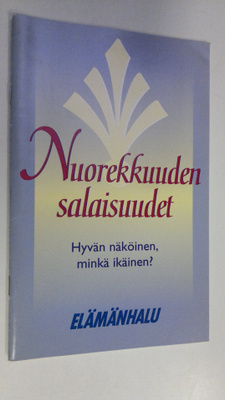 Nuorekkuuden salaisuudet : hyvän näköinen, minkä ikäinen