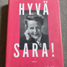 Anna Kortelainen: Hyvä Sara! - Sara Hildenin kolme elämää - pikkukuva 1