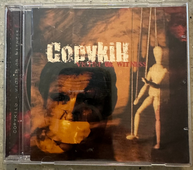 [CD] COPYKILL: VICTIM OR WITNESS