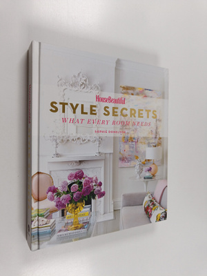 Sophie Donelson : House Beautiful Style Secrets : What Ev...