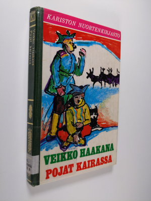 Veikko Haakana : Pojat kairassa : eräkertomus Lapista