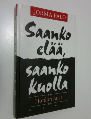 Jorma Palo : Saanko elää, saanko kuolla : hoidon rajat