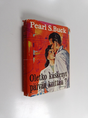 Pearl S Buck : Oletko käskenyt päivän koittaa