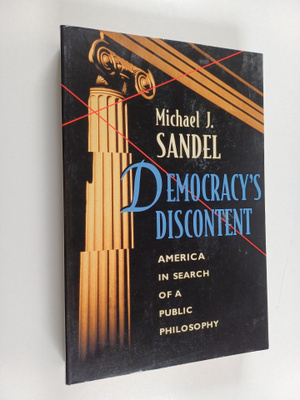 Michael J. Sandel : Democracy's discontent : America in s...