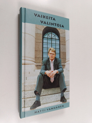 Matti Vanhanen : Vaikeita valintoja (signeerattu)