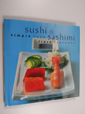 Yasuko Fukuoka : Sushi & sashimi : simple food : fresh fl...