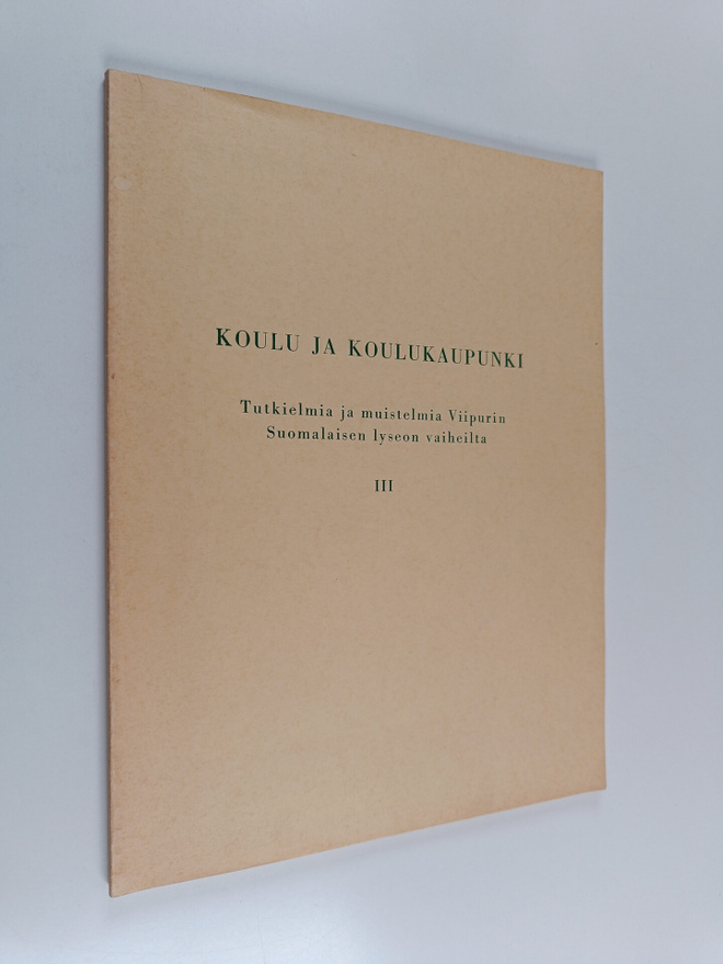 Koulu ja koulukaupunki : tutkielmia ja muistelmia Viipuri...
