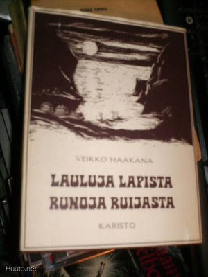 Veikko Haakana LAULUJA LAPISTA RUNOJA RUIJASTA (1 p. 1978)
