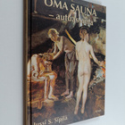 Jussi S. Sipilä : Oma sauna, autuas aina : pakinaa saunas... - pikkukuva 1