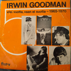 Irwin Goodman viisi vuotta, vaan ei suotta-1965-70 - pikkukuva 1