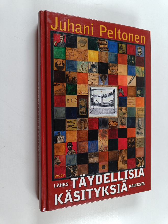 Juhani Peltonen : Lähes täydellisiä käsityksiä kaikesta :...