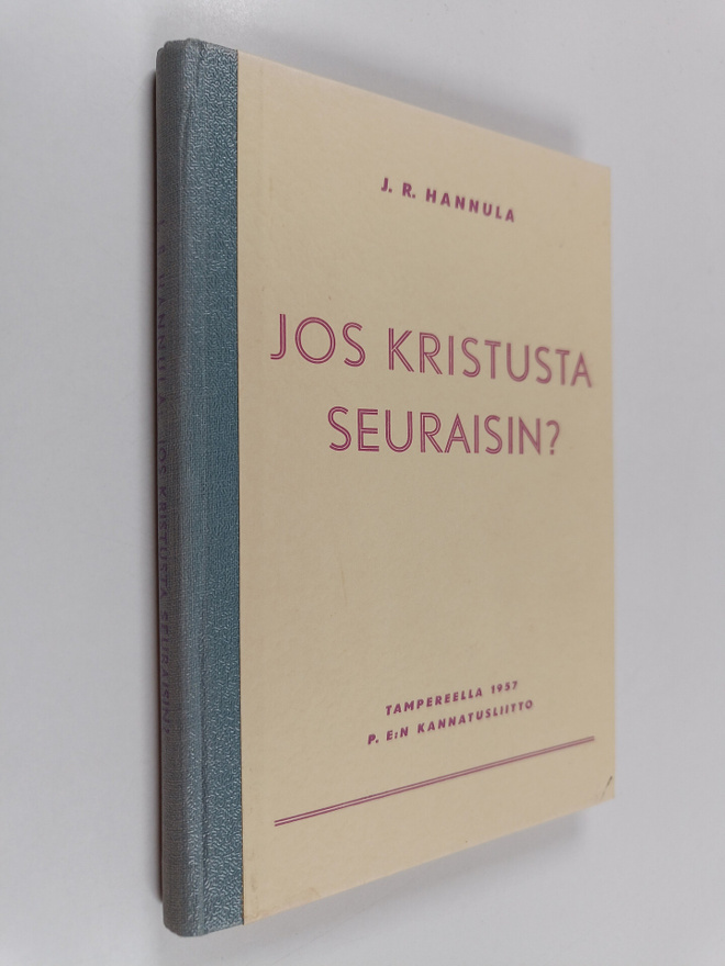 J. R. Hannula : Jos kristusta seuraisin?