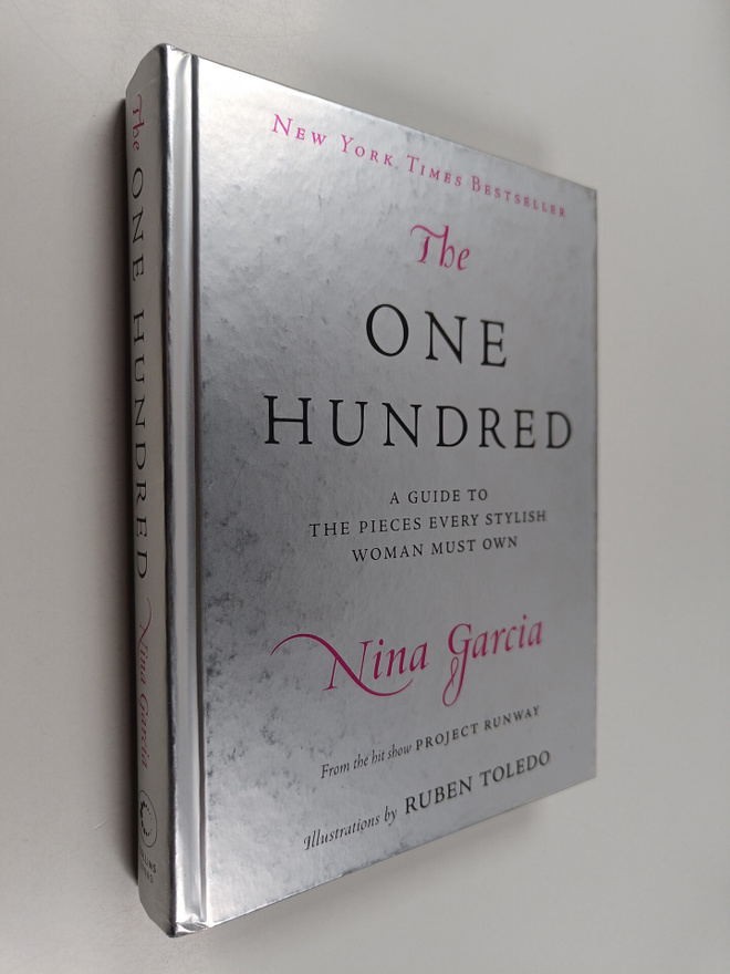 Nina Garcia : The One Hundred - A Guide to the Pieces Eve...