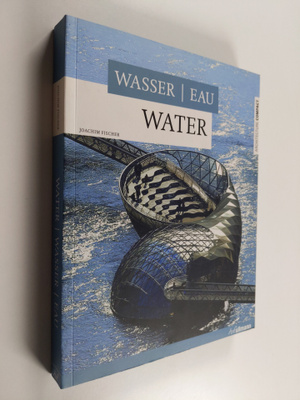 Joachim Fischer : Wasser = Eau = Water