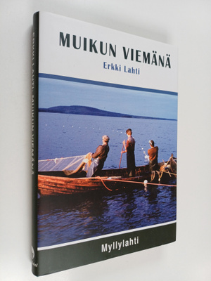 Erkki Lahti : Muikun viemänä