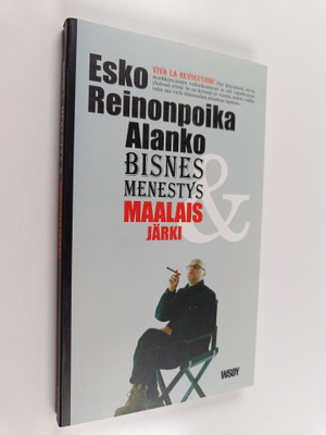 Esko Reinonpoika Alanko : Bisnes, menestys & maalaisjärki