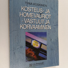 Tiina Koskinen : Kosteus- ja homevauriot : vastuut ja kor... - pikkukuva 1