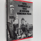 Lauri Jäntti : Sota Kannaksella 1944 ja Viipurin viimeine... - pikkukuva 1