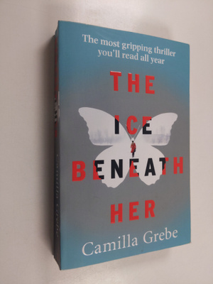 Camilla Grebe : The Ice Beneath Her