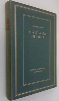 Antti J. Aho : Gautama Buddha : ihmisenä ja opettajana