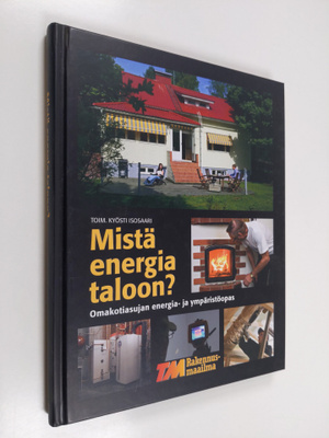 Kyösti (toim.) Isosaari : Mistä energia taloon : omakotia...
