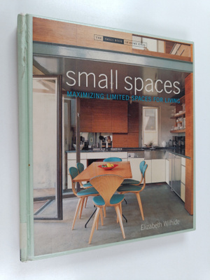Elizabeth Wilhide : Small spaces : maximizing limited spa...