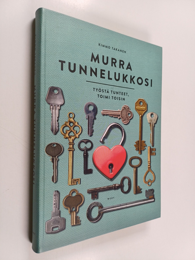 Kimmo Takanen : Murra tunnelukkosi : työstä tunteet, toim...