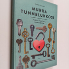 Kimmo Takanen : Murra tunnelukkosi : työstä tunteet, toim... - pikkukuva 1